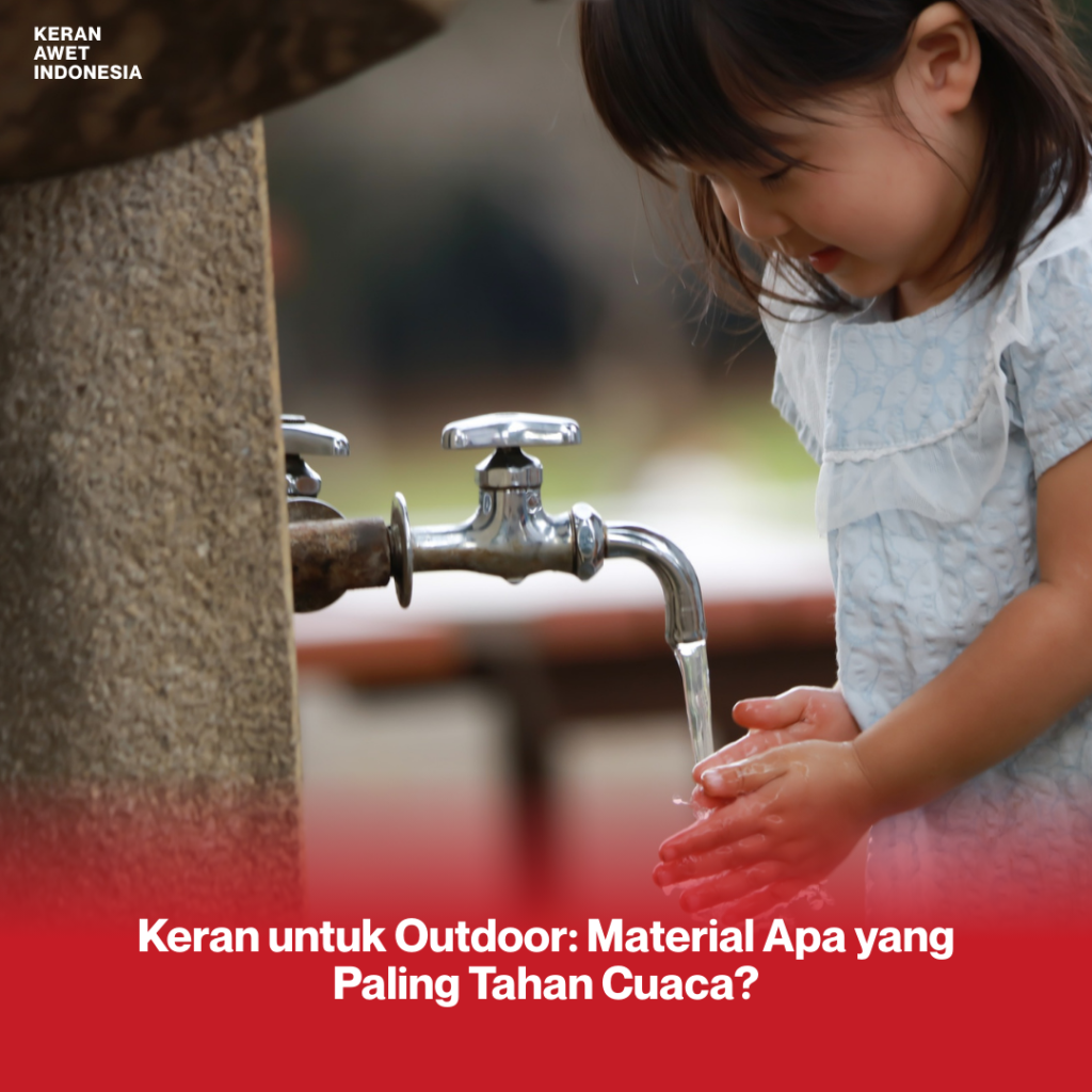 Keran untuk Outdoor: Material Apa yang Paling Tahan Cuaca? Keran outdoor