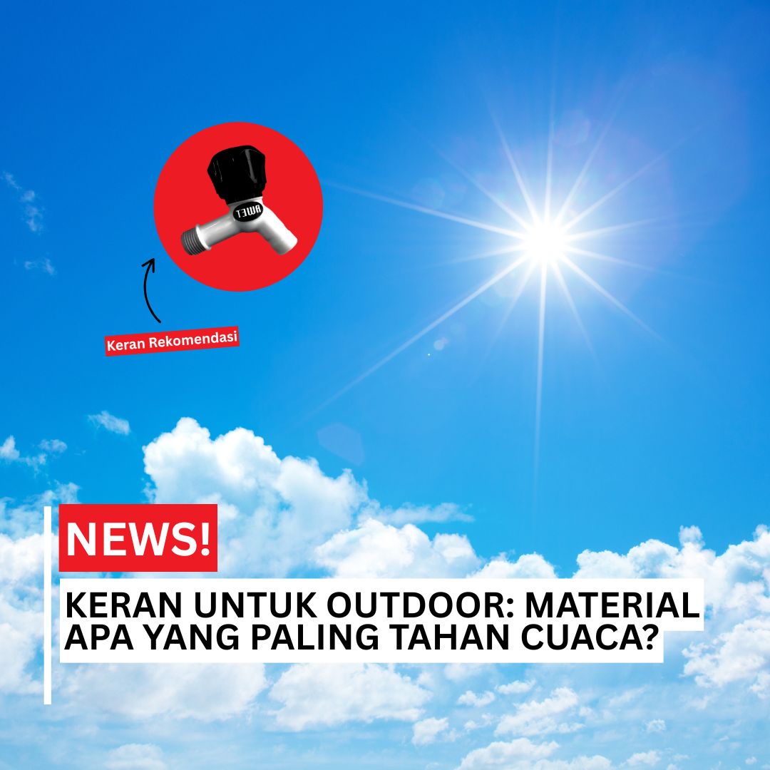 Keran awet untuk outdoor tahan cuaca